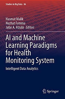 Ai And Machine Learning Paradigms For Health Monitoring System: Intelligent Data Analytics-..