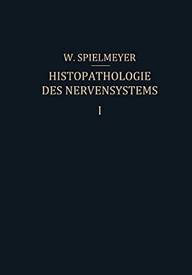 Histopathologie Des Nervensystems: Erster Band Allgemeiner Teil-..