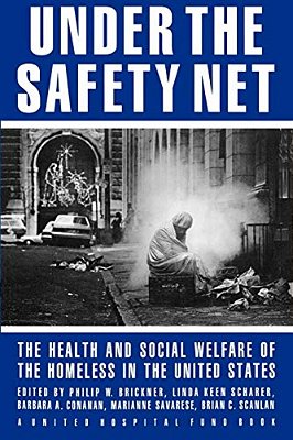 Under The Safety Net: The Health And Social Welfare Of The Homeless In The United States-..