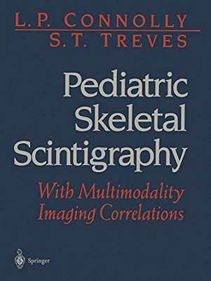 Pediatric Skeletal Scintigraphy: With Multimodality Imaging Correlations-..