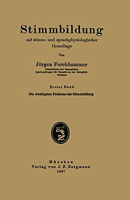 Stimmbildung Auf Stimm- Und Sprachphysiologischer Grundlage: Erster Band Die Wichtigsten Probleme Der Stimmbildung-..