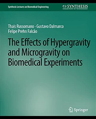 The Effects Of Hypergravity And Microgravity On Biomedical Experiments-..