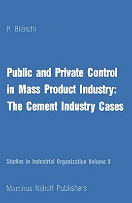 Public And Private Control In Mass Product Industry: The Cement Industry Cases-..