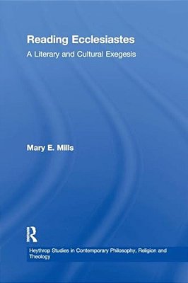 Reading Ecclesiastes: A Literary And Cultural Exegesis-..