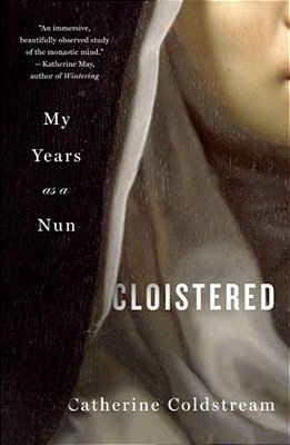 Cloistered: My Years As A Nun-..