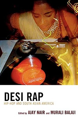 Desi Rap: Hip Hop And South Asian America-..