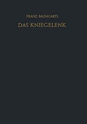 Das Kniegelenk: Erkrankungen, Verletzungen Und Ihre Behandlung Mit Hinweisen Für Die Begutachtung-..
