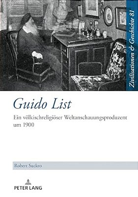 Guido List: Ein Voelkischreligioeser Weltanschauungsproduzent Um 1900-..