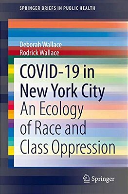 Covid-19 In New York City: An Ecology Of Race And Class Oppression-..
