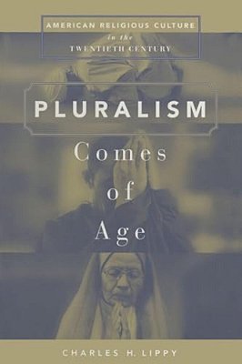 Pluralism Comes Of Age American Religious Culture In The Twentieth Century-..