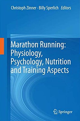 Marathon Running: Physiology, Psychology, Nutrition And Training Aspects-..