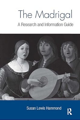The Madrigal: A Research And Information Guide-..