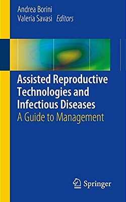 Assisted Reproductive Technologies And Infectious Diseases: A Guide To Management-..