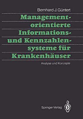 Managementorientierte Informations- Und Kennzahlensysteme Für Krankenhäuser: Analyse Und Konzepte-..