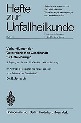 Verhandlungen Der Österreichischen Gesellschaft Für Unfallchirurgie: 5. Tagung Am 24. Und 25. Oktober 1969 In Salzburg-..