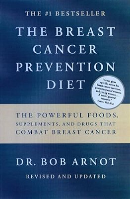 The Breast Cancer Prevention Diet: The Powerful Foods, Supplements, And Drugs That Can Save Your Life-..