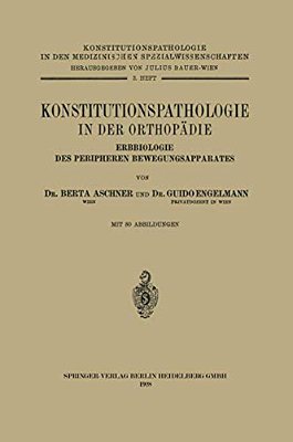 Konstitutionspathologie In Der Orthopädie: Erbbiologie Des Peripheren Bewegungsapparates-..
