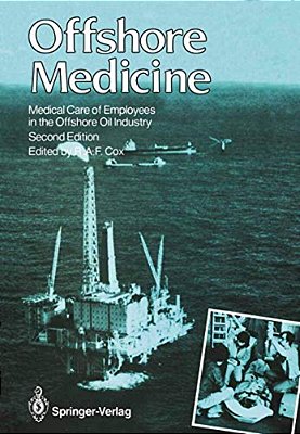 Offshore Medicine: Medical Care Of Employees In The Offshore Oil Industry-..