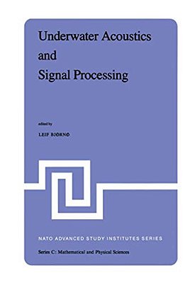 Underwater Acoustics And Signal Processing: Proceedings Of The Nato Advanced Study Institute Held At Kollekolle, Copenhagen, Denmark, August 18-29, 19-..