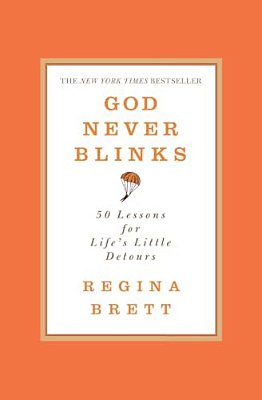 God Never Blinks: 50 Lessons For Life's Little Detours-..