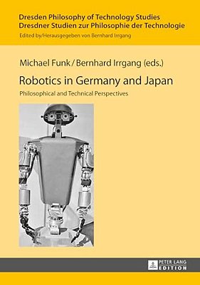 Robotics In Germany And Japan: Philosophical And Technical Perspectives-..