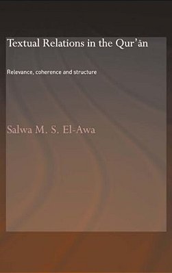 Textual Relations In The Qur'An: Relevance, Coherence And Structure-..