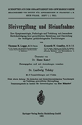 Bleivergiftung Und Bleiaufnahme: Ihre Symptomatologie, Pathologie Und Verhütung Mit Besonderer Berücksichtigung Ihrer Gewerblichen Entstehung Und Dars-..