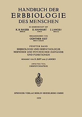 Erbbiologie Und Erbpathologie Nervöser Und Psychischer? Ustände Und Funktionen:? Weiter Teil. Erbpsychiatrie-..
