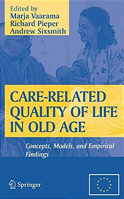 Care-Related Quality Of Life In Old Age: Concepts, Models, And Empirical Findings-..