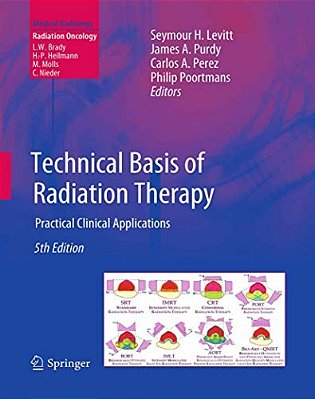 Technical Basis Of Radiation Therapy: Practical Clinical Applications-..