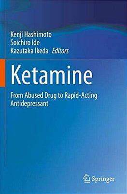 Ketamine: From Abused Drug To Rapid-Acting Antidepressant-..