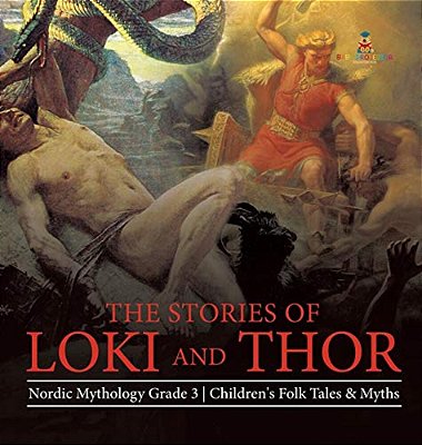 The Stories Of Loki And Thor Nordic Mythology Grade 3 Children's Folk Tales & Myths-..