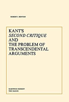 Kant's Second Critique And The Problem Of Transcendental Arguments-..