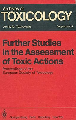 Further Studies In The Assessment Of Toxic Actions: Proceedings Of The European Society Of Toxicology Meeting, Held In Dresden, June 11 - 13, 1979-..