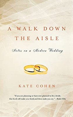 A Walk Down The Aisle: Notes On A Modern Wedding-..