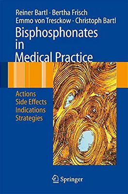 Bisphosphonates In Medical Practice: Actions - Side Effects - Indications - Strategies-..