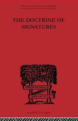 The Doctrine Of Signatures: A Defence Of Theory In Medicine-..