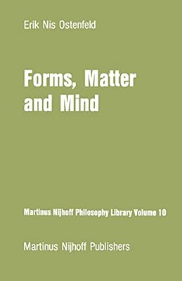 Forms, Matter And Mind: Three Strands In Plato's Metaphysics-..