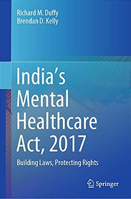 India's Mental Healthcare Act, 2017: Building Laws, Protecting Rights-..