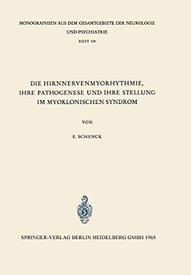 Die Hirnnervenmyorhythmie Ihre Pathogenese Und Ihre Stellung Im Myoklonischen Syndrom: Eine Klinisch-Neurophysiologische Studie-..
