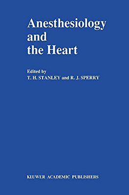 Anesthesiology And The Heart: Annual Utah Postgraduate Course In Anesthesiology 1990-..