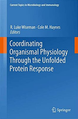 Coordinating Organismal Physiology Through The Unfolded Protein Response-..