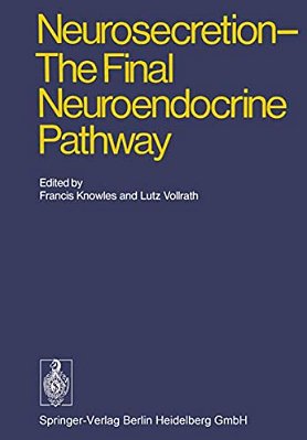 Neurosecretion - The Final Neuroendocrine Pathway: VI International Symposium On Neurosecretion, London 1973-..