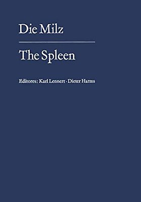 Die Milz/The Spleen: Struktur, Funktion Pathologie, Klinik, Therapie/Structure, Function, Pathology Clinical Aspects, Therapy-..