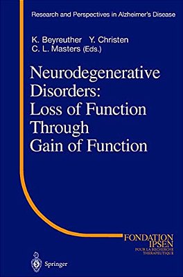 Neurodegenerative Disorders: Loss Of Function Through Gain Of Function-..