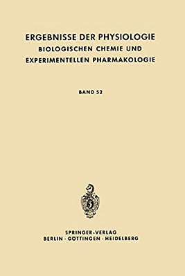 Ergebnisse Der Physiologie Biologischen Chemie Und Experimentellen Pharmakologie: Band 52-..