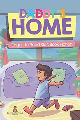 Daddy's Home Eager To Read Kids Book Fiction-..