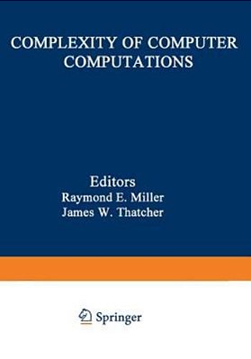 Complexity Of Computer Computations: Proceedings Of A Symposium On The Complexity Of Computer Computations, Held March 20-22, 1972, At The Ibm Thomas-..