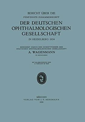 Bericht Über Die Fünfzigste Zusammenkunft Der Deutschen Ophthalmologischen Gesellschaft In Heidelberg 1934-..