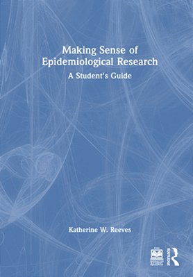Making Sense Of Epidemiological Research: A Student's Guide-..